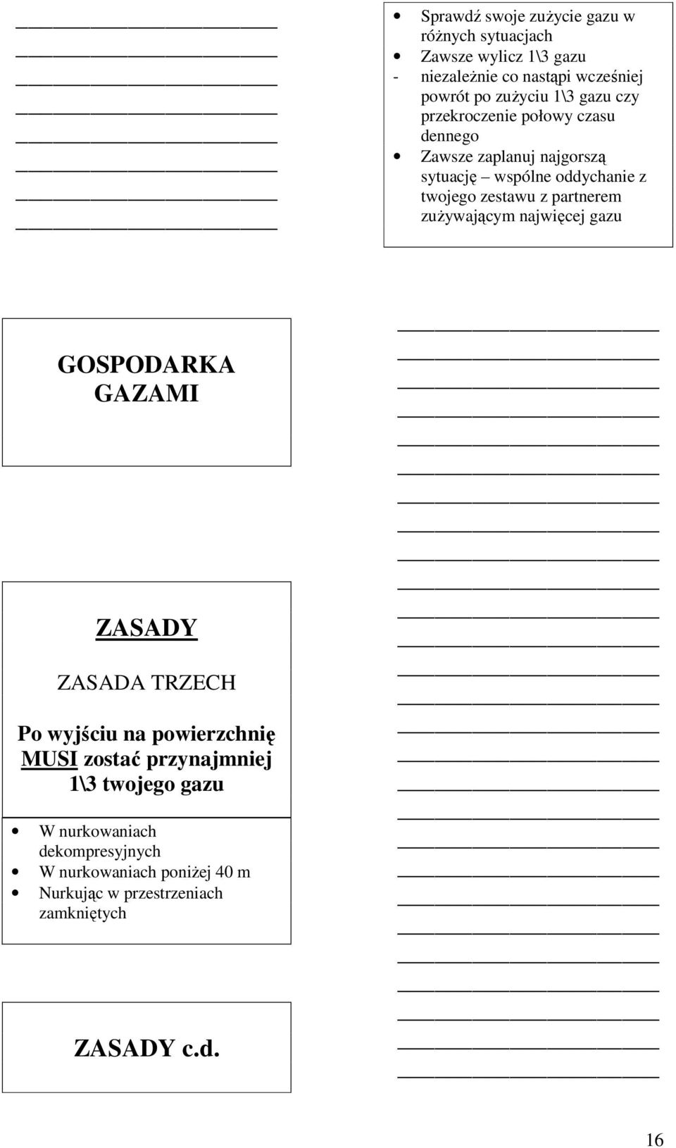 partnerem zużywającym najwięcej gazu GOSPODARKA GAZAMI ZASADY ZASADA TRZECH Po wyjściu na powierzchnię MUSI zostać