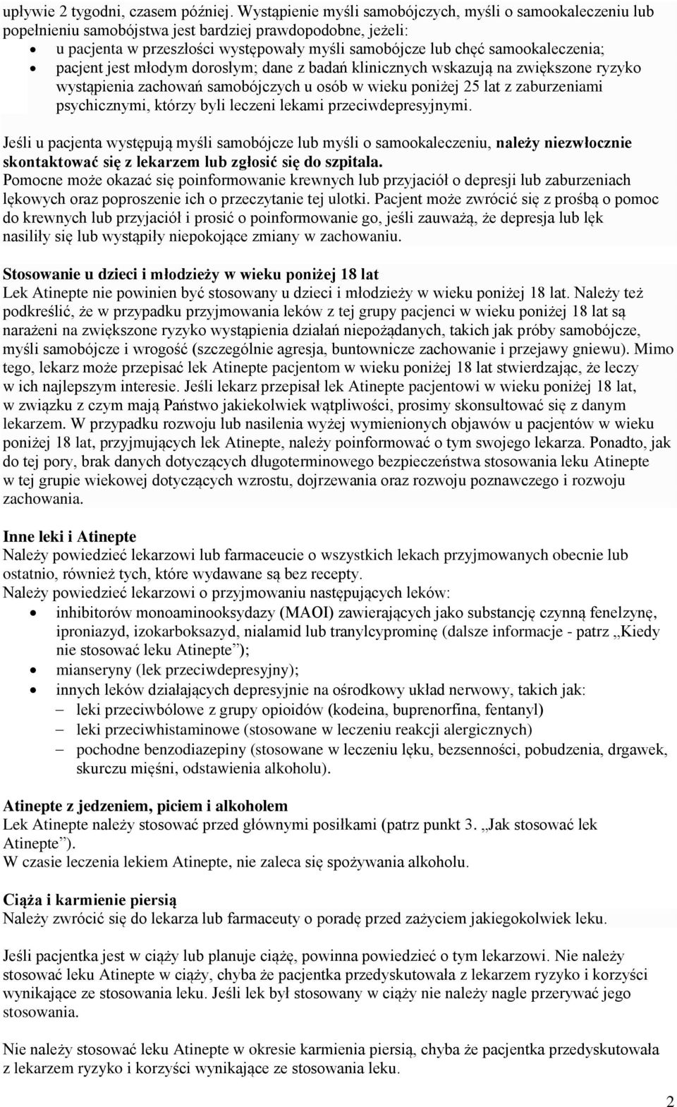 samookaleczenia; pacjent jest młodym dorosłym; dane z badań klinicznych wskazują na zwiększone ryzyko wystąpienia zachowań samobójczych u osób w wieku poniżej 25 lat z zaburzeniami psychicznymi,