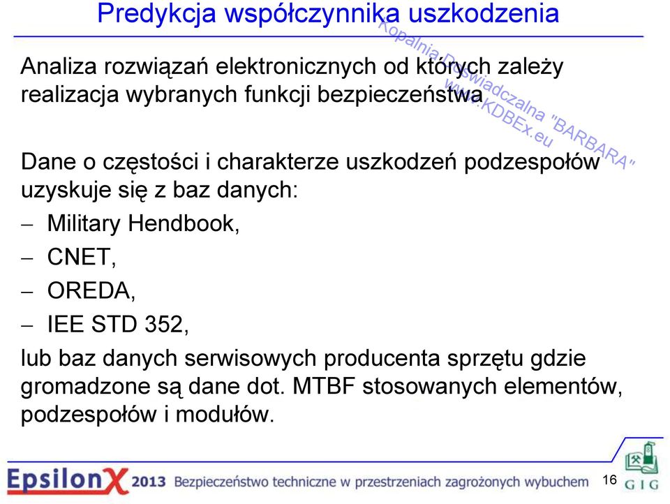 uzyskuje się z baz danych: Military Hendbook, CNET, OREDA, IEE STD 352, lub baz danych