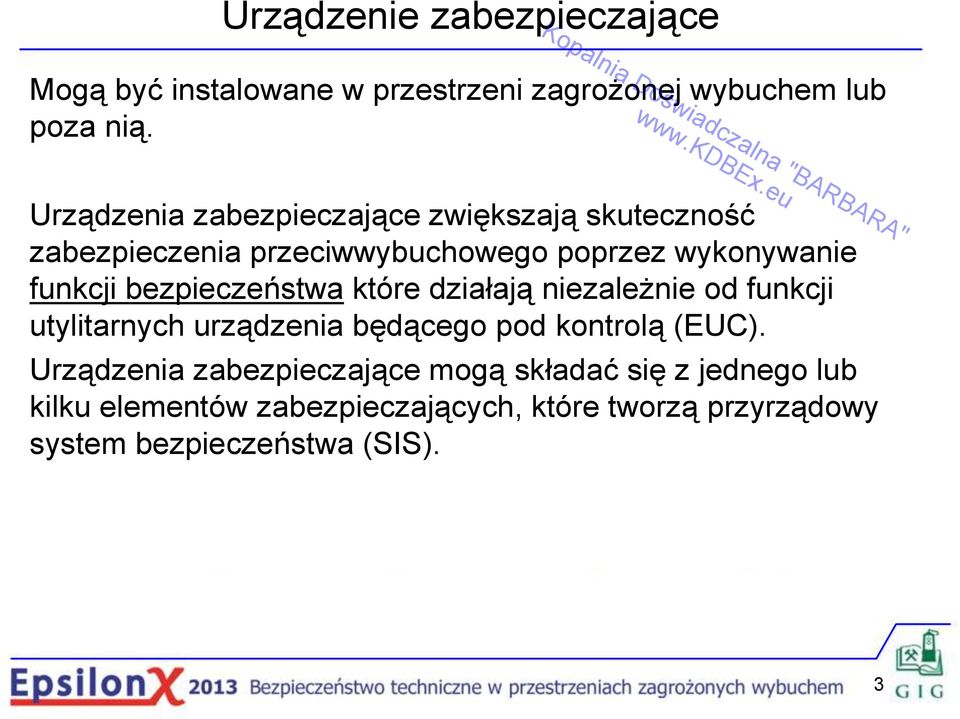 bezpieczeństwa które działają niezależnie od funkcji utylitarnych urządzenia będącego pod kontrolą (EUC).