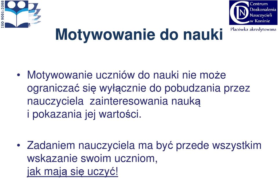 zainteresowania nauką i pokazania jej wartości.