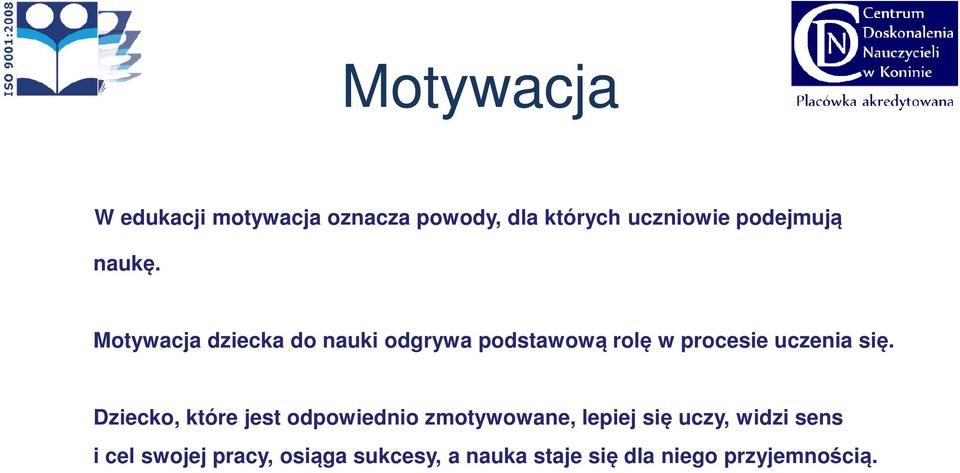 Motywacja dziecka do nauki odgrywa podstawową rolę w procesie uczenia się.