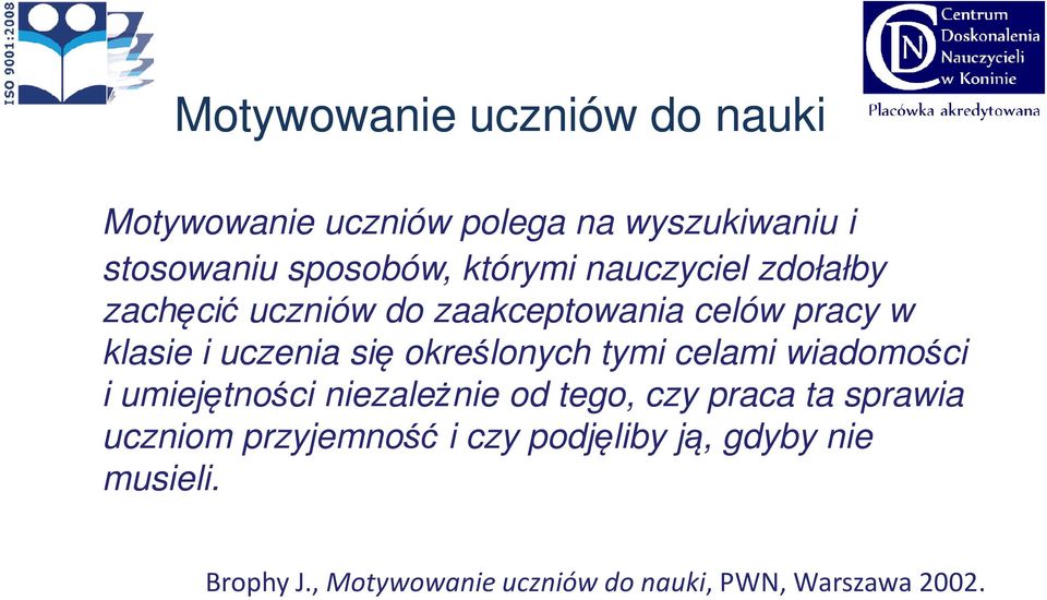 określonych tymi celami wiadomości i umiejętności niezależnie od tego, czy praca ta sprawia uczniom