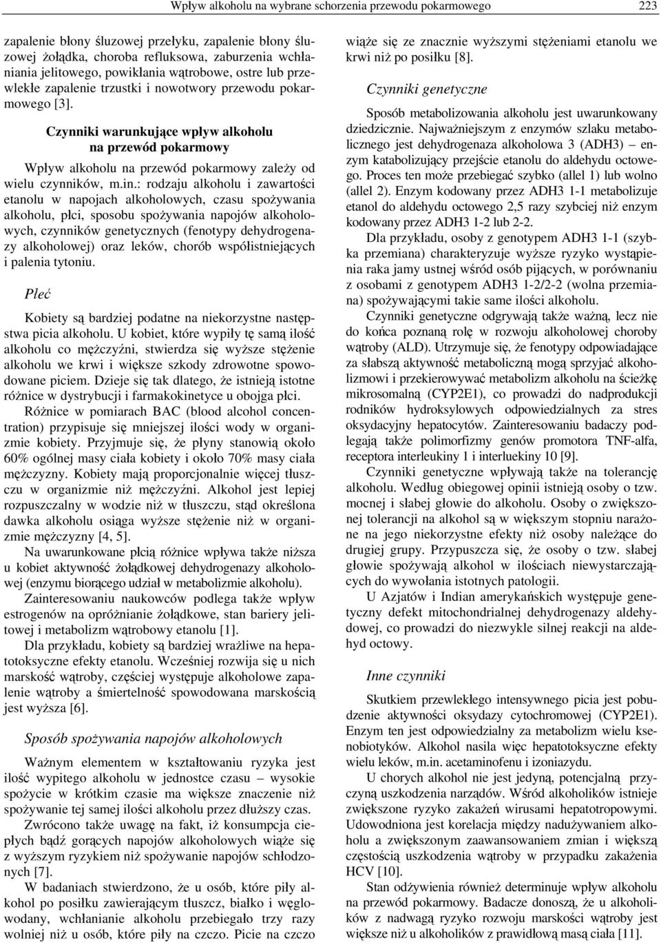 Czynniki warunkujące wpływ alkoholu na przewód pokarmowy Wpływ alkoholu na przewód pokarmowy zależy od wielu czynników, m.in.