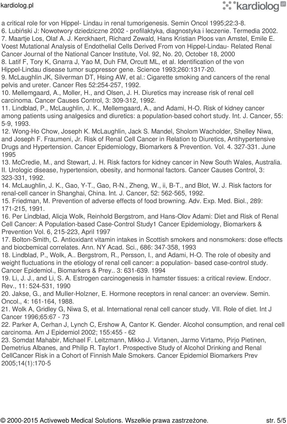 Voest Mutational Analysis of Endothelial Cells Derived From von Hippel-Lindau- Related Renal Cancer Journal of the National Cancer Institute, Vol. 92, No. 20, October 18, 2000 8.