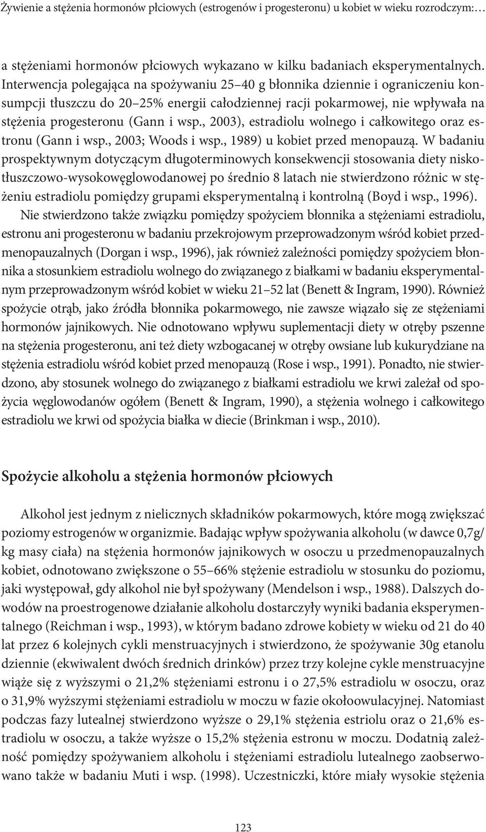 , 2003), estradiolu wolnego i całkowitego oraz estronu (Gann i wsp., 2003; Woods i wsp., 1989) u kobiet przed menopauzą.