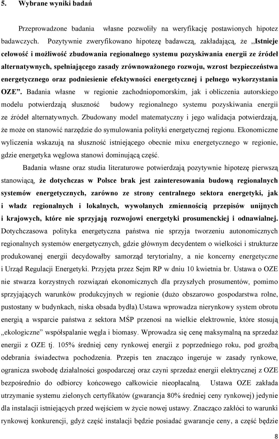 zrównoważonego rozwoju, wzrost bezpieczeństwa energetycznego oraz podniesienie efektywności energetycznej i pełnego wykorzystania OZE.