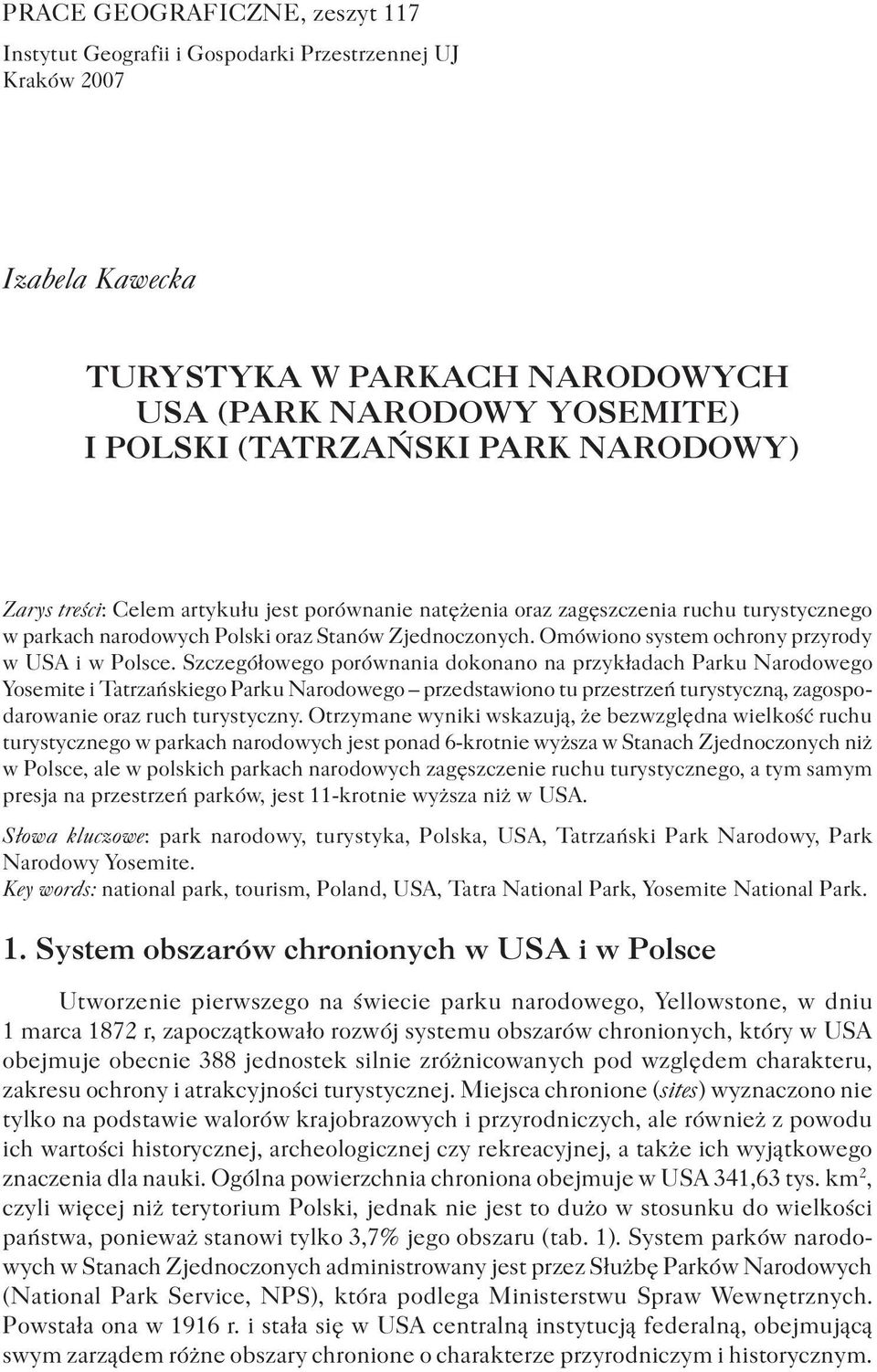 Omówiono system ochrony przyrody w USA i w Polsce.
