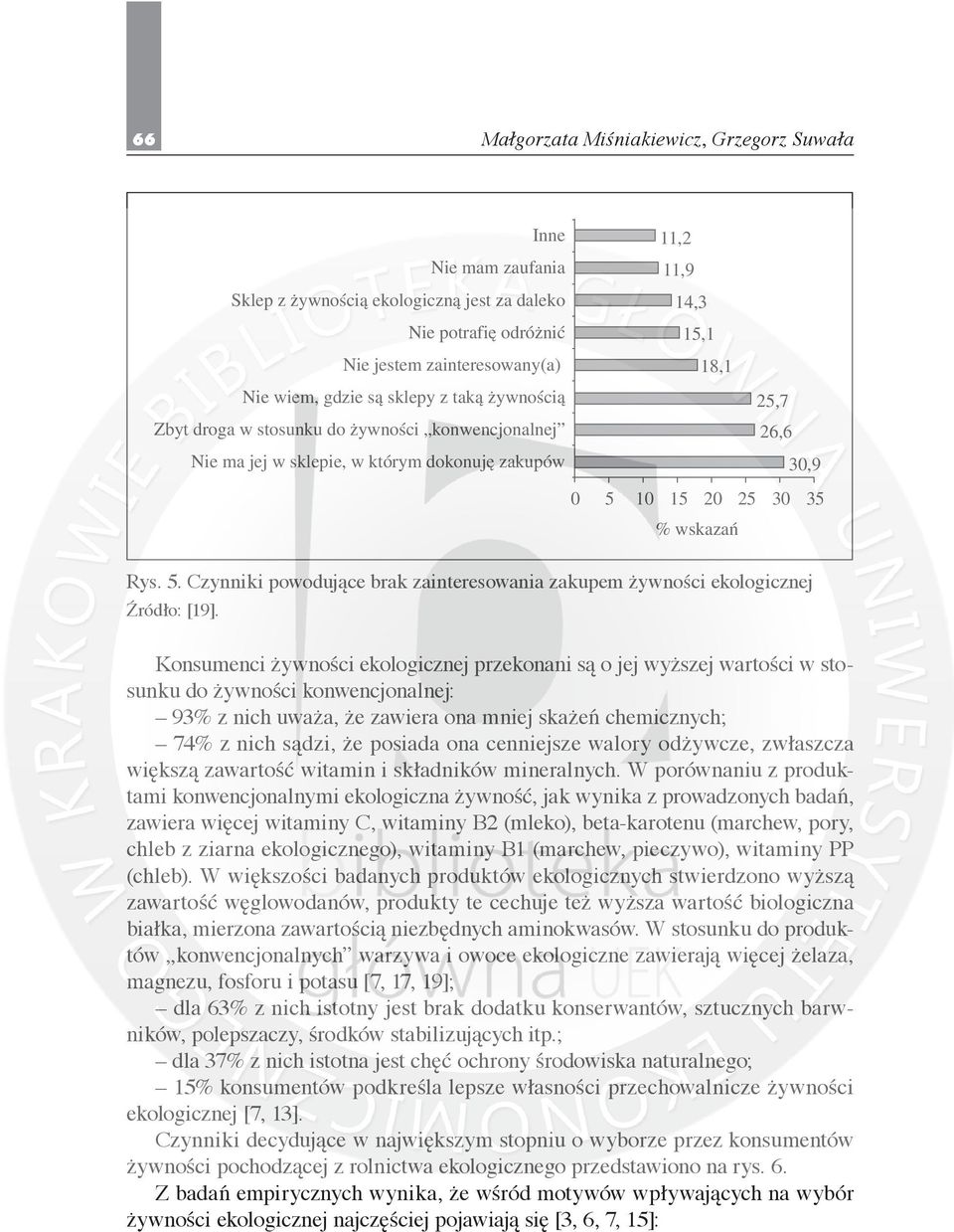 10 15 20 25 30 35 % wskazań Rys. 5. Czynniki powodujące brak zainteresowania zakupem żywności ekologicznej Źródło: [19].