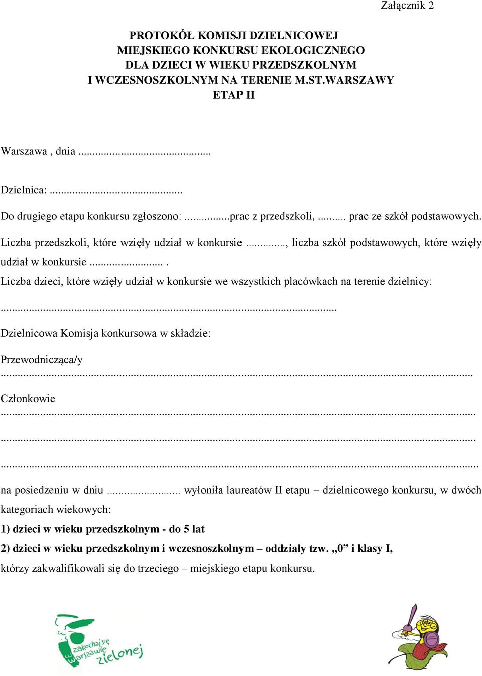 .., liczba szkół podstawowych, które wzięły udział w konkursie.... Liczba dzieci, które wzięły udział w konkursie we wszystkich placówkach na terenie dzielnicy:.