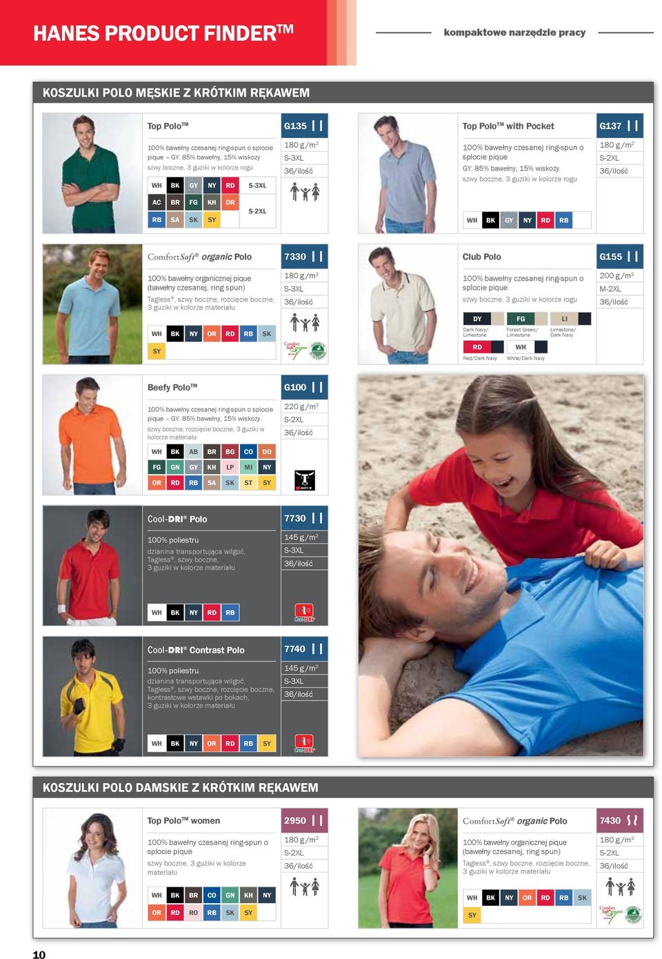 kolorze rogu 180 g /m 2 S-2XL AC BR FG KH OR RB SA SK SY S-2XL WH BK GY NY RD RB ComfortSoft organic Polo 7330 Club Polo G155 100% bawełny organicznej pique (bawełny czesanej, ring spun) Tagless,