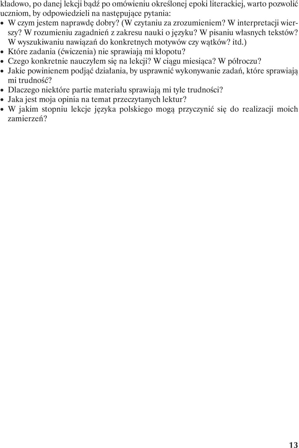 ) Które zadania (ćwiczenia) nie sprawiają mi kłopotu? Czego konkretnie nauczyłem się na lekcji? W ciągu miesiąca? W półroczu?