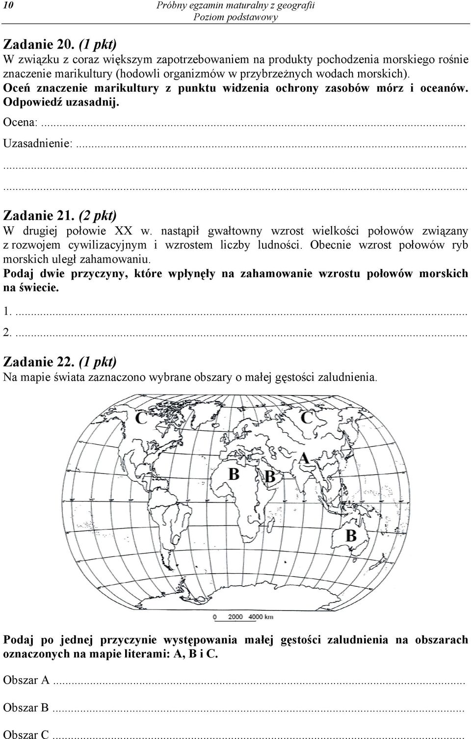 nastąpił gwałtowny wzrost wielkości połowów związany z rozwojem cywilizacyjnym i wzrostem liczby ludności. Obecnie wzrost połowów ryb morskich uległ zahamowaniu.