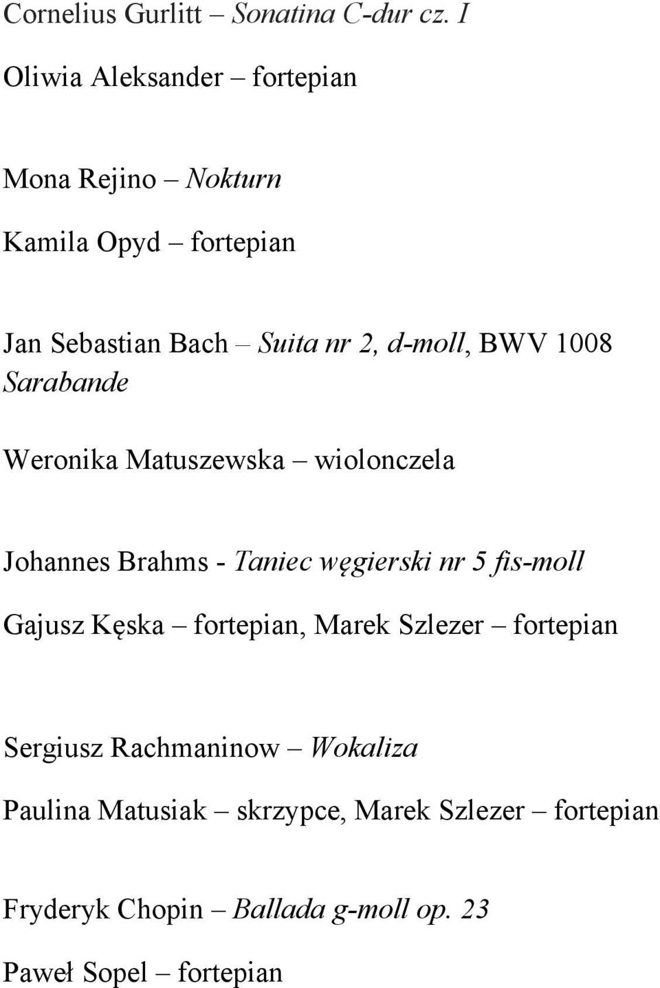 d-moll, BWV 1008 Sarabande Weronika Matuszewska wiolonczela Johannes Brahms - Taniec węgierski nr 5 fis-moll