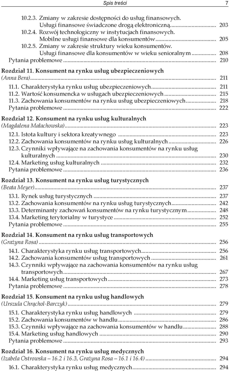 Konsument na rynku usług ubezpieczeniowych (Anna Bera)... 211 11.1. Charakterystyka rynku usług ubezpieczeniowych... 211 11.2. Wartość konsumencka w usługach ubezpieczeniowych... 215 11.3.