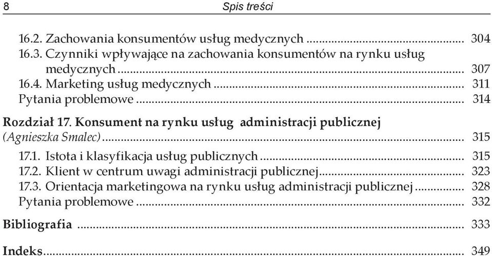 Konsument na rynku usług administracji publicznej (Agnieszka Smalec)... 315 17.1. Istota i klasyfikacja usług publicznych... 315 17.2.
