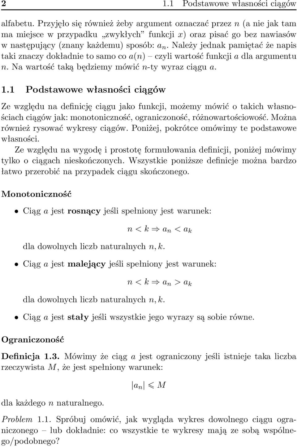 Należy jednak pamiętać że napis taki znaczy dokładnie to samo co a(n) czyli wartość funkcji a dla argumentu n. Na wartość taką będziemy mówić n-ty wyraz ciągu a. 1.