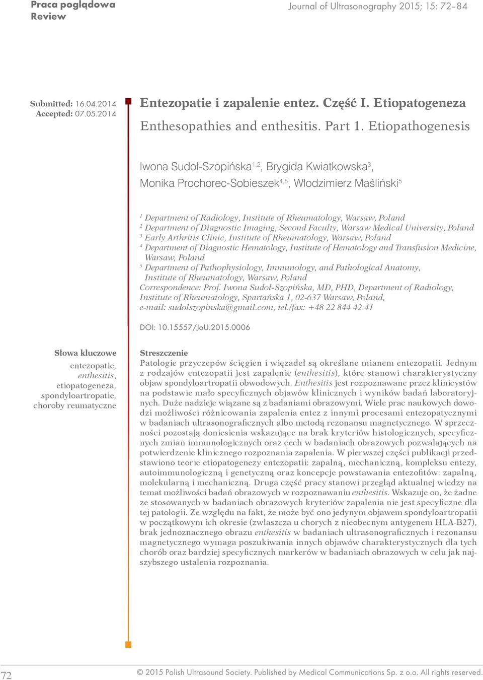 Etiopathogenesis Iwona Sudoł-Szopińska 1,2, Brygida Kwiatkowska 3, Monika Prochorec-Sobieszek 4,5, Włodzimierz Maśliński 5 1 Department of Radiology, Institute of Rheumatology, Warsaw, Poland 2