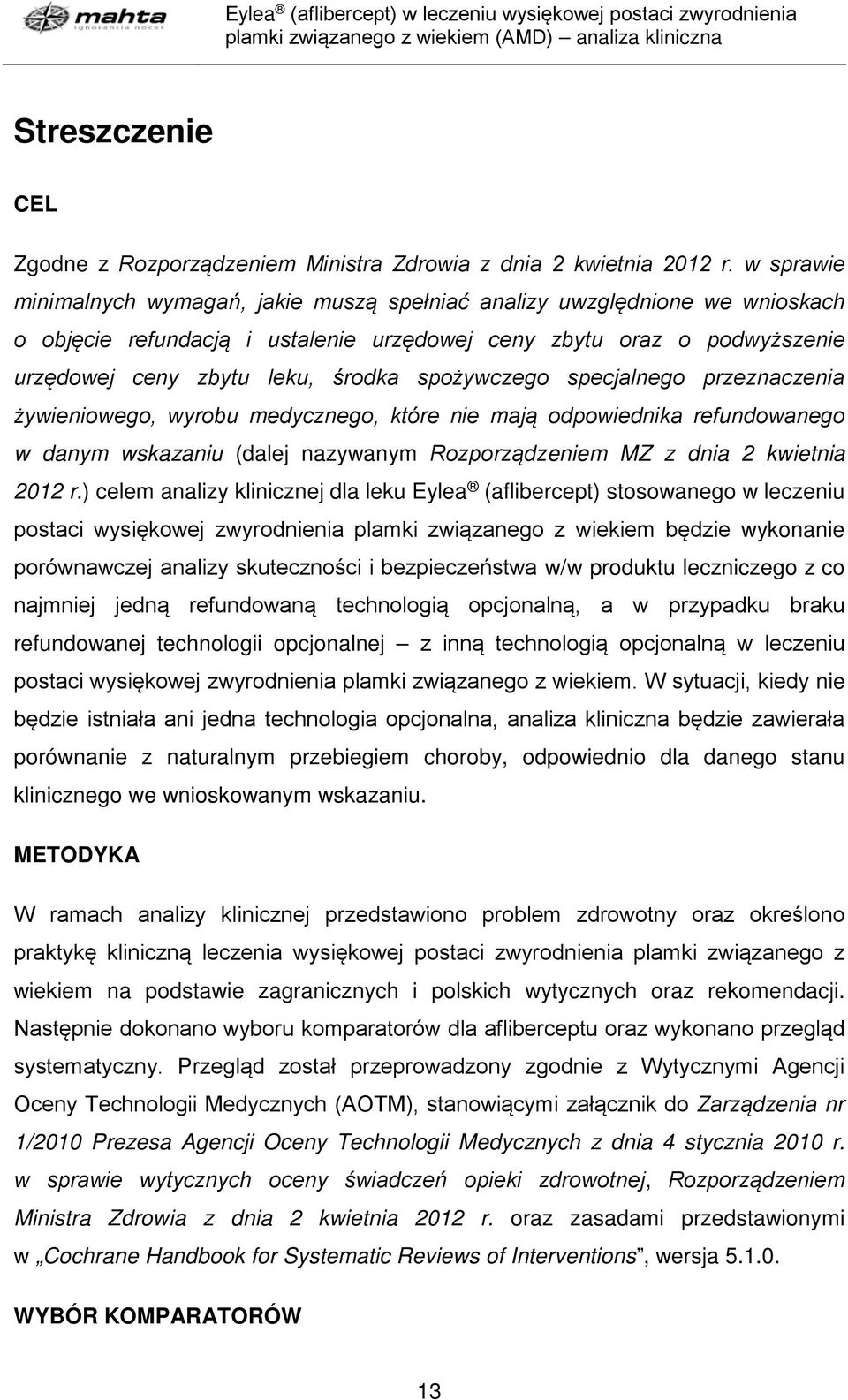 spożywczego specjalnego przeznaczenia żywieniowego, wyrobu medycznego, które nie mają odpowiednika refundowanego w danym wskazaniu (dalej nazywanym Rozporządzeniem MZ z dnia 2 kwietnia 2012 r.