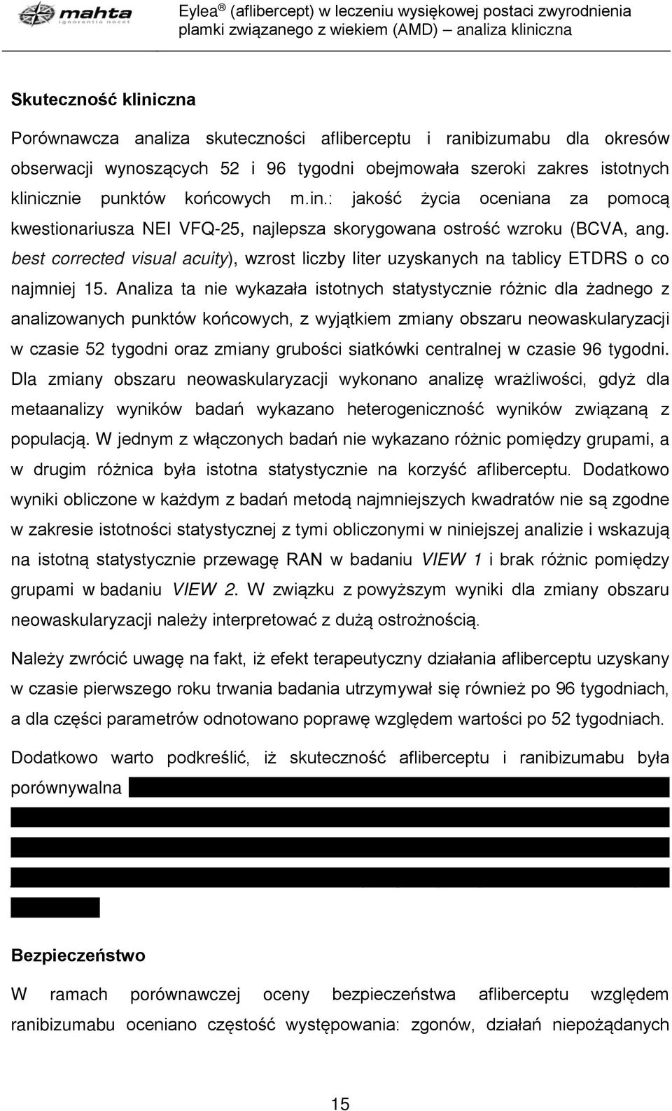 best corrected visual acuity), wzrost liczby liter uzyskanych na tablicy ETDRS o co najmniej 15.