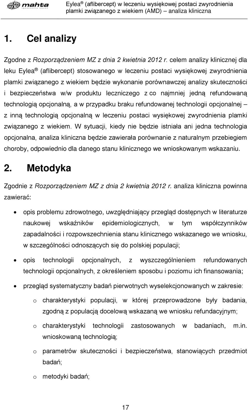 bezpieczeństwa w/w produktu leczniczego z co najmniej jedną refundowaną technologią opcjonalną, a w przypadku braku refundowanej technologii opcjonalnej z inną technologią opcjonalną w leczeniu