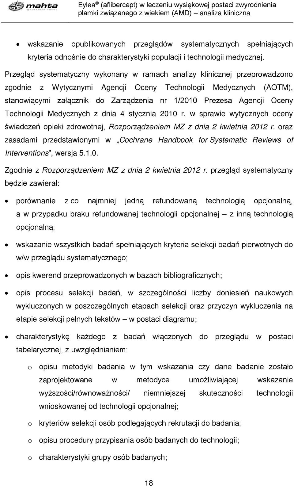 Agencji Oceny Technologii Medycznych z dnia 4 stycznia 2010 r. w sprawie wytycznych oceny świadczeń opieki zdrowotnej, Rozporządzeniem MZ z dnia 2 kwietnia 2012 r.