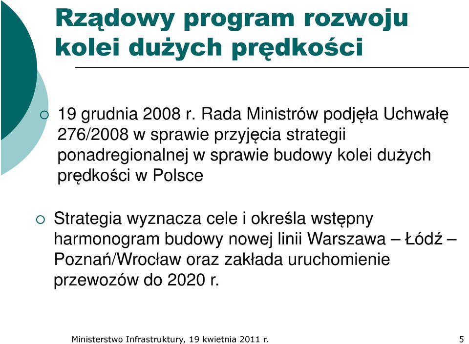 budowy kolei dużych prędkości w Polsce Strategia wyznacza cele i określa wstępny harmonogram budowy