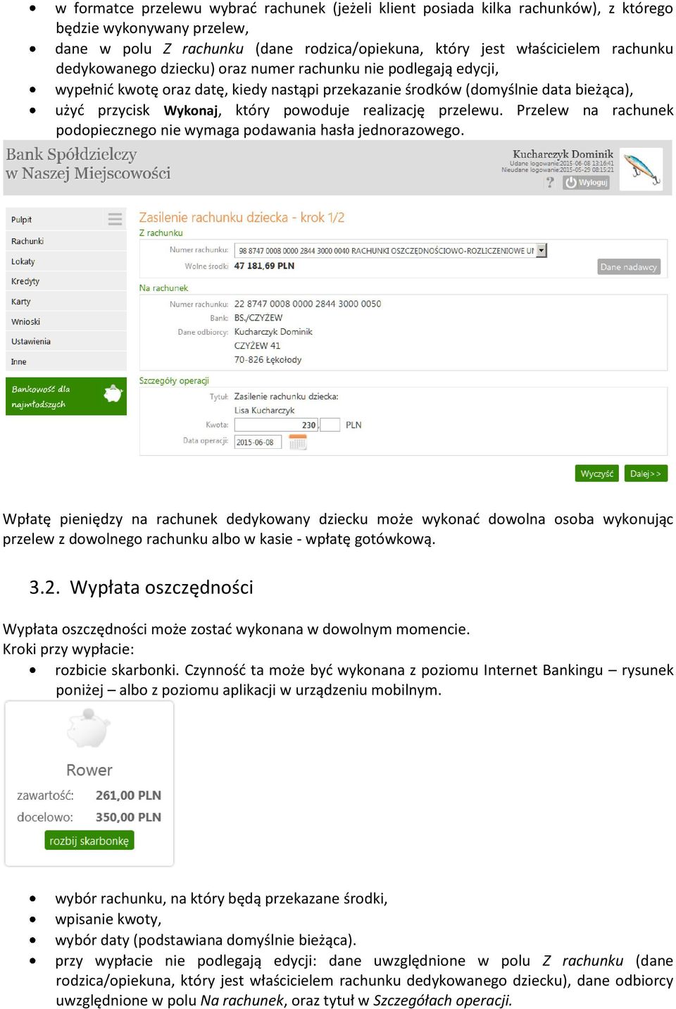 przelewu. Przelew na rachunek podopiecznego nie wymaga podawania hasła jednorazowego.