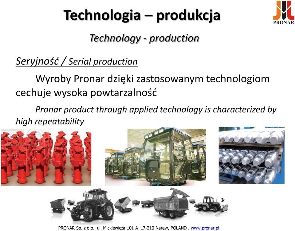 technologiom cechuje wysoka powtarzalność Pronar product