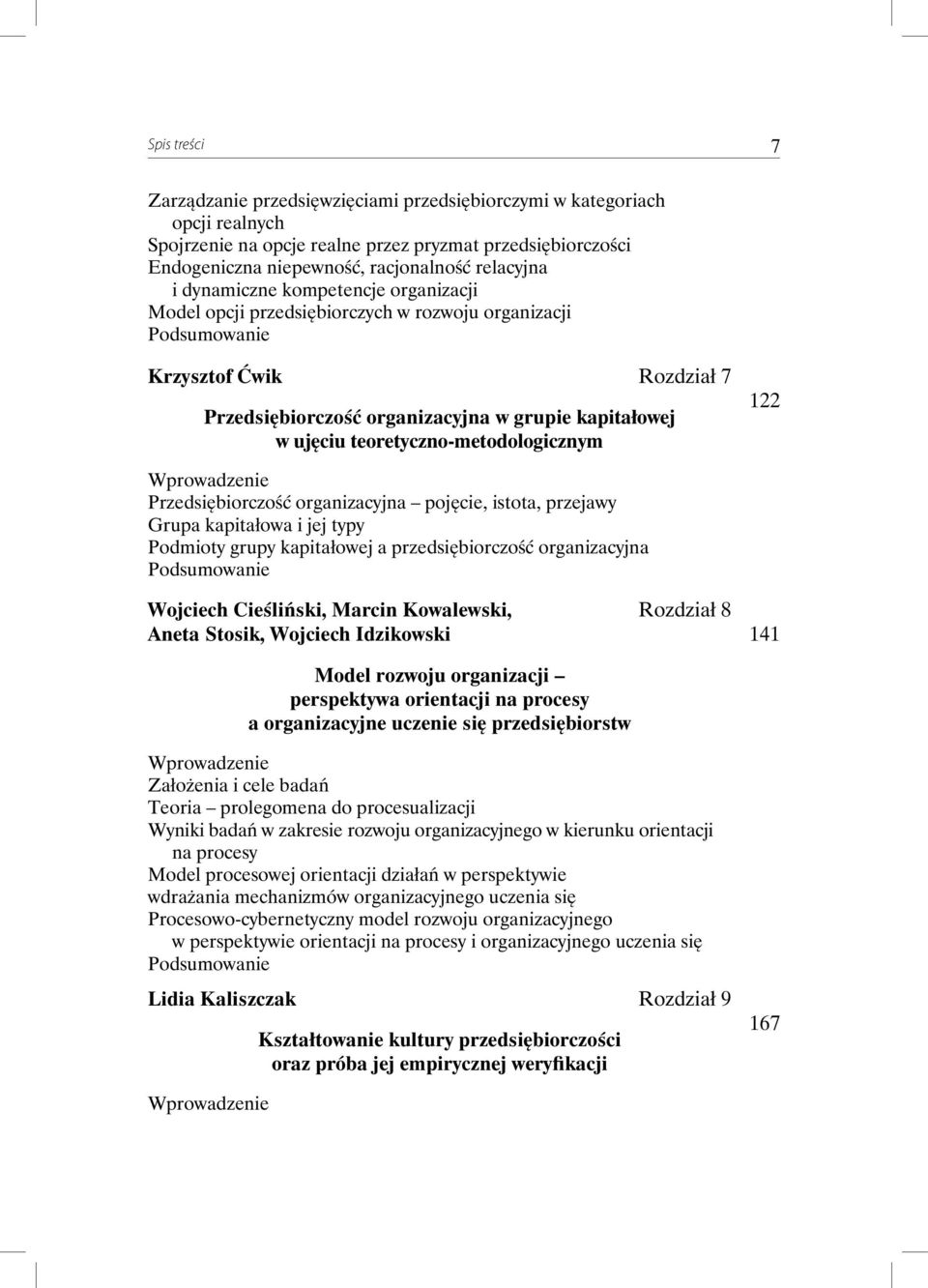 teoretyczno-metodologicznym 122 Przedsiębiorczość organizacyjna pojęcie, istota, przejawy Grupa kapitałowa i jej typy Podmioty grupy kapitałowej a przedsiębiorczość organizacyjna Wojciech Cieśliński,