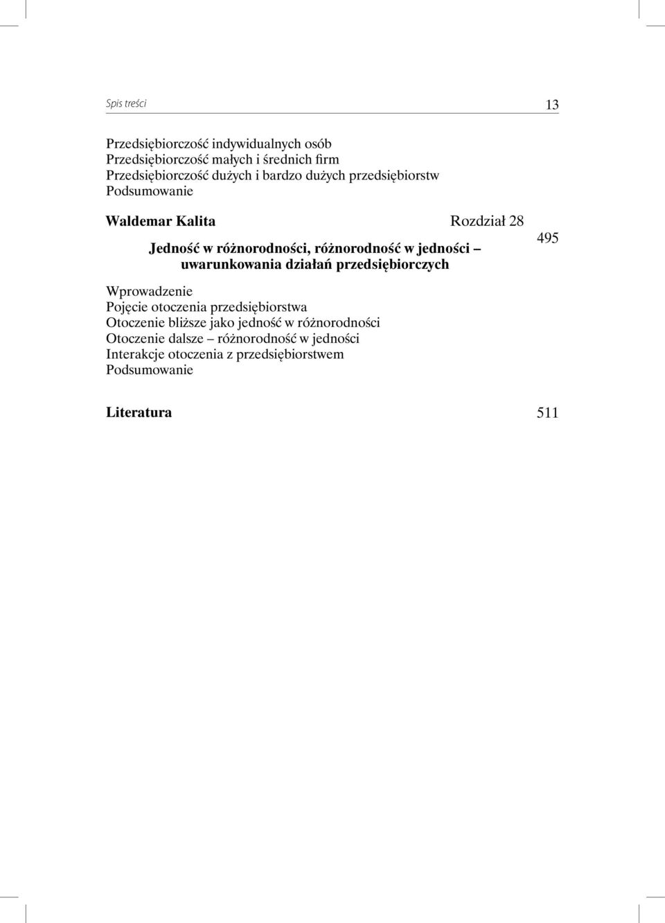 jedności uwarunkowania działań przedsiębiorczych 495 Pojęcie otoczenia przedsiębiorstwa Otoczenie bliższe jako