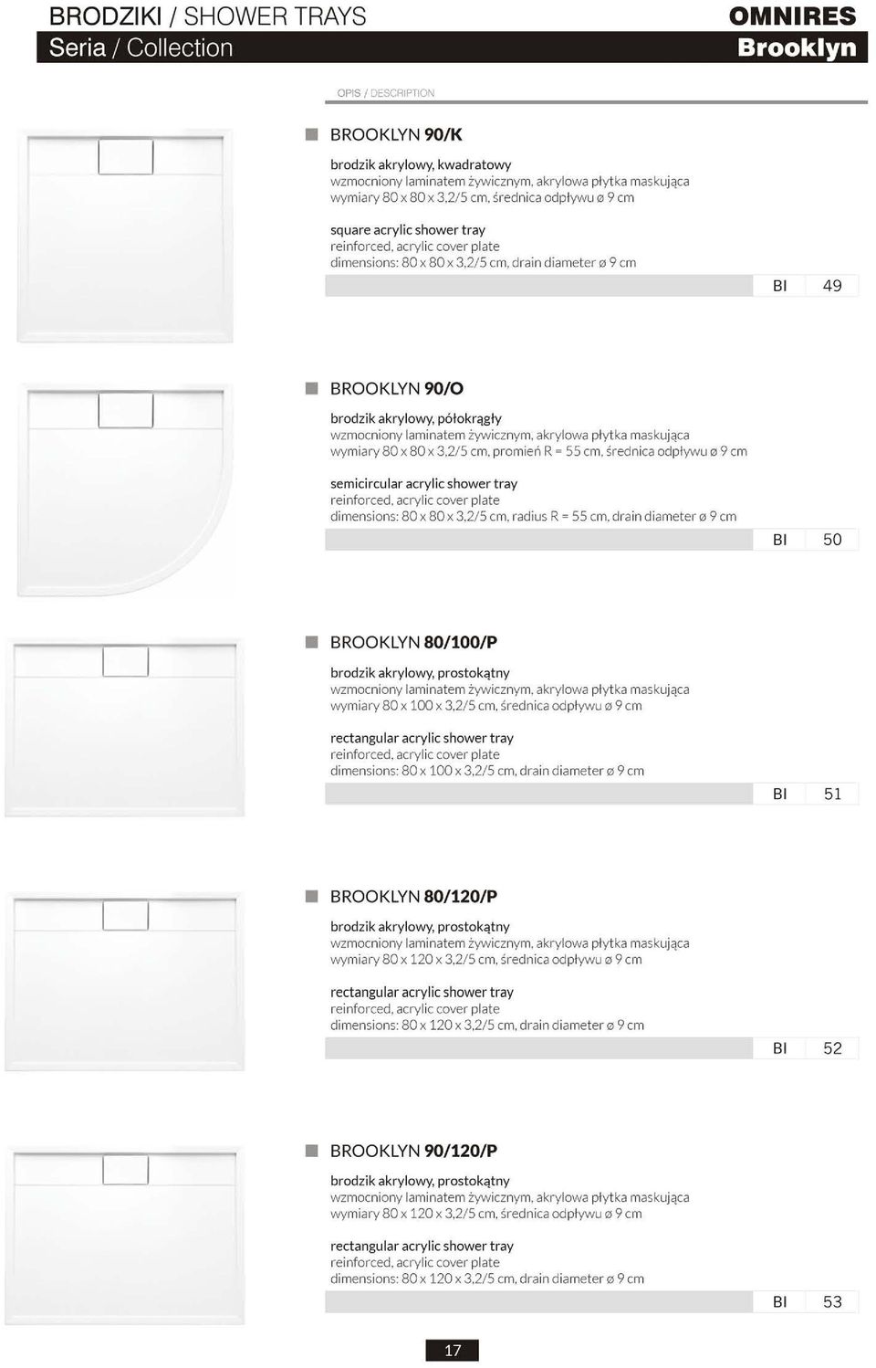 żywicznym, akrylowa płytka ma s kuj ąca wymiary 80 x 80 x 3,2/5 cm, promień R = 55 cm, średn ica od pływ u 0 9 cm semicircular acrylic shower tray reinforced, acrylic cover plate dimensions: 80 x 80