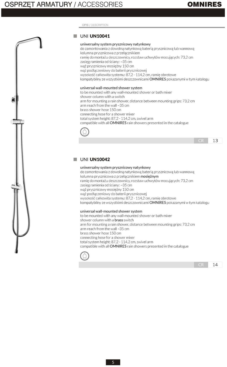 ta systemu: 87,2-114,2 cm, ram i ę obrotowe kompatybilny ze wszystkimi deszczownica mi pokazanymi w tym katalogu universal wall-mounted shower system to be mounted w it h any wali-mounted shower or