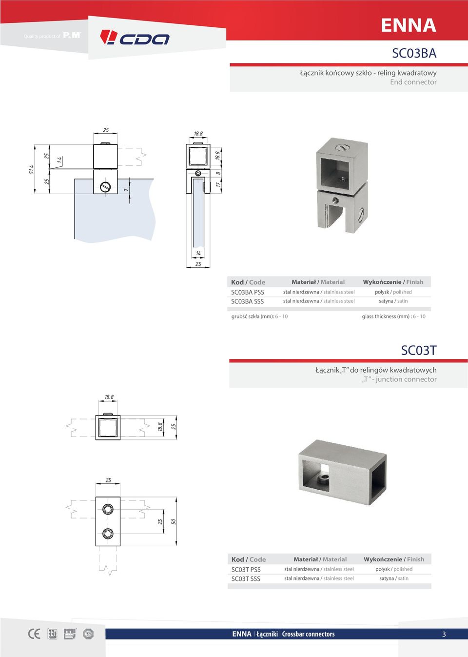 polished satyna / satin grubść szkła (mm): 6-10 glass thickness (mm) : 6-10 SC03T Łącznik T do relingów kwadratowych T - junction connector 18.8 18.