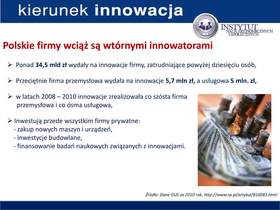 zł, w latach 2008 2010 innowacje zrealizowała co szósta firma przemysłowa i co ósma usługowa, Inwestują przede wszystkim firmy