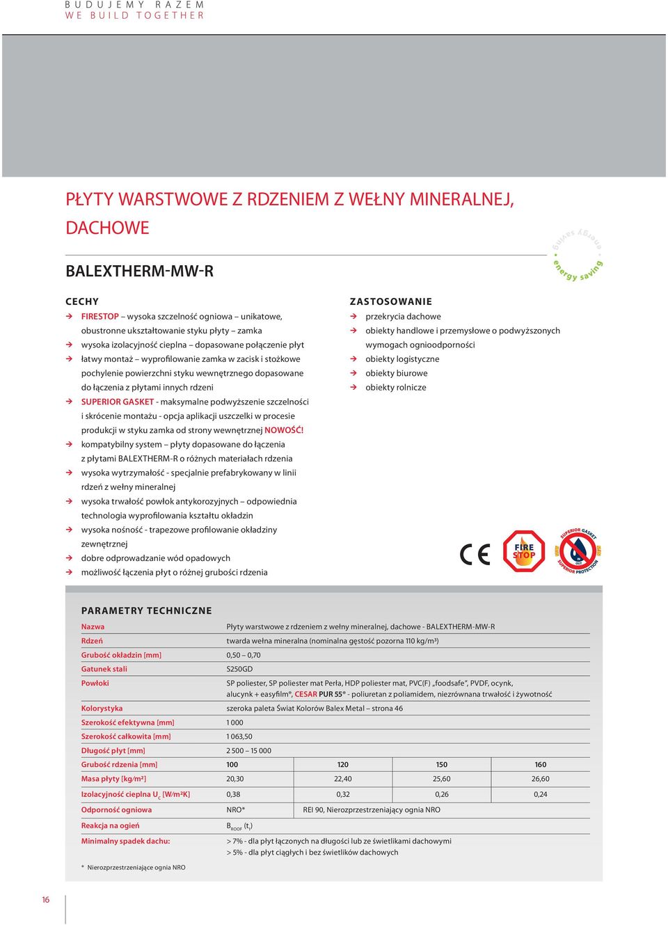 podwyższenie szczelności i skrócenie montażu - opcja aplikacji uszczelki w procesie produkcji w styku zamka od strony wewnętrznej NOWOŚĆ!