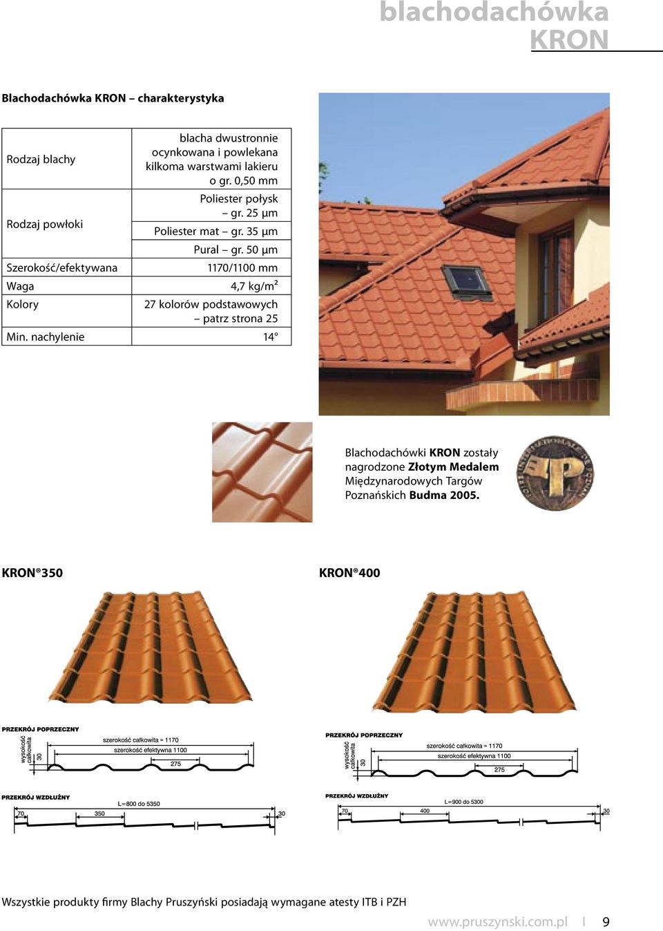 50 µm Szerokość/efektywana 1170/1100 mm Waga 4,7 kg/m² Kolory 27 kolorów podstawowych patrz strona 25 Min.