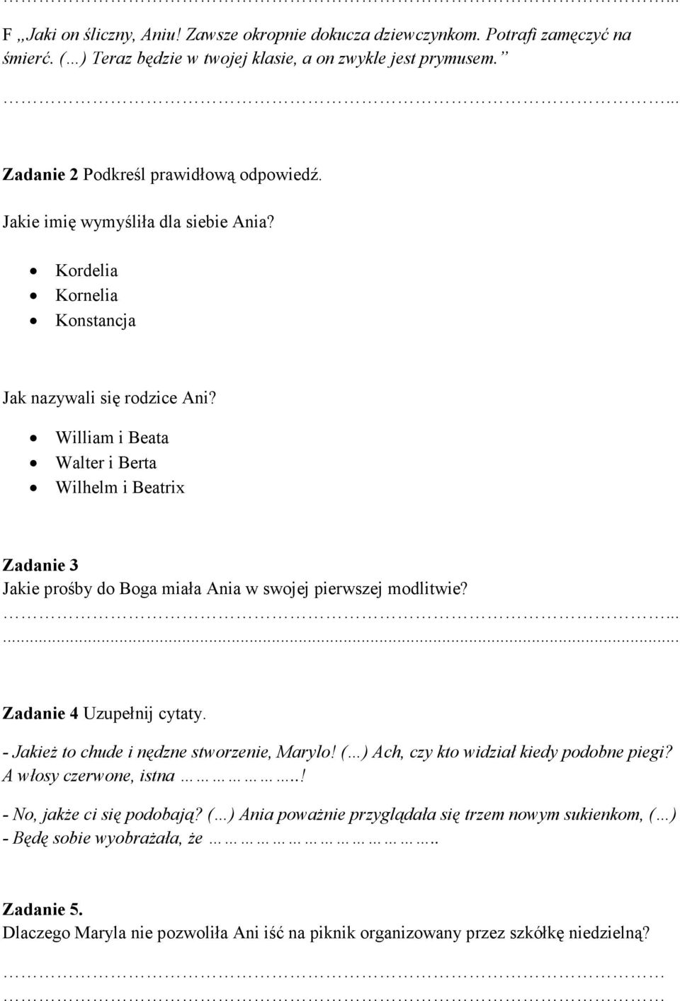 William i Beata Walter i Berta Wilhelm i Beatrix Zadanie 3 Jakie prośby do Boga miała Ania w swojej pierwszej modlitwie?...... Zadanie 4 Uzupełnij cytaty.