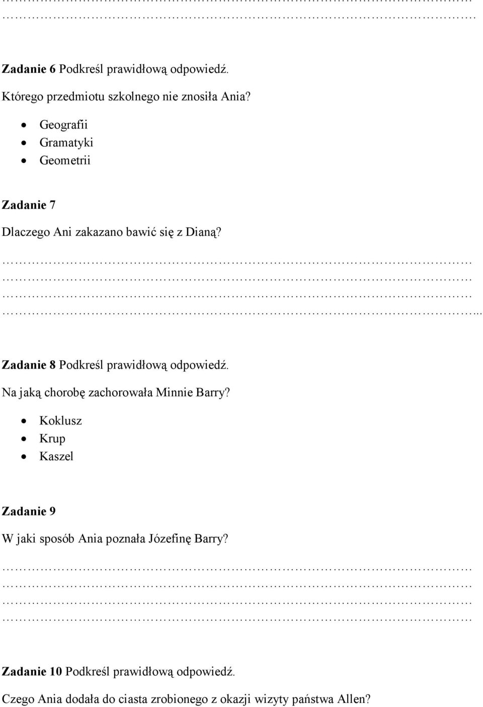 ... Zadanie 8 Podkreśl prawidłową odpowiedź. Na jaką chorobę zachorowała Minnie Barry?