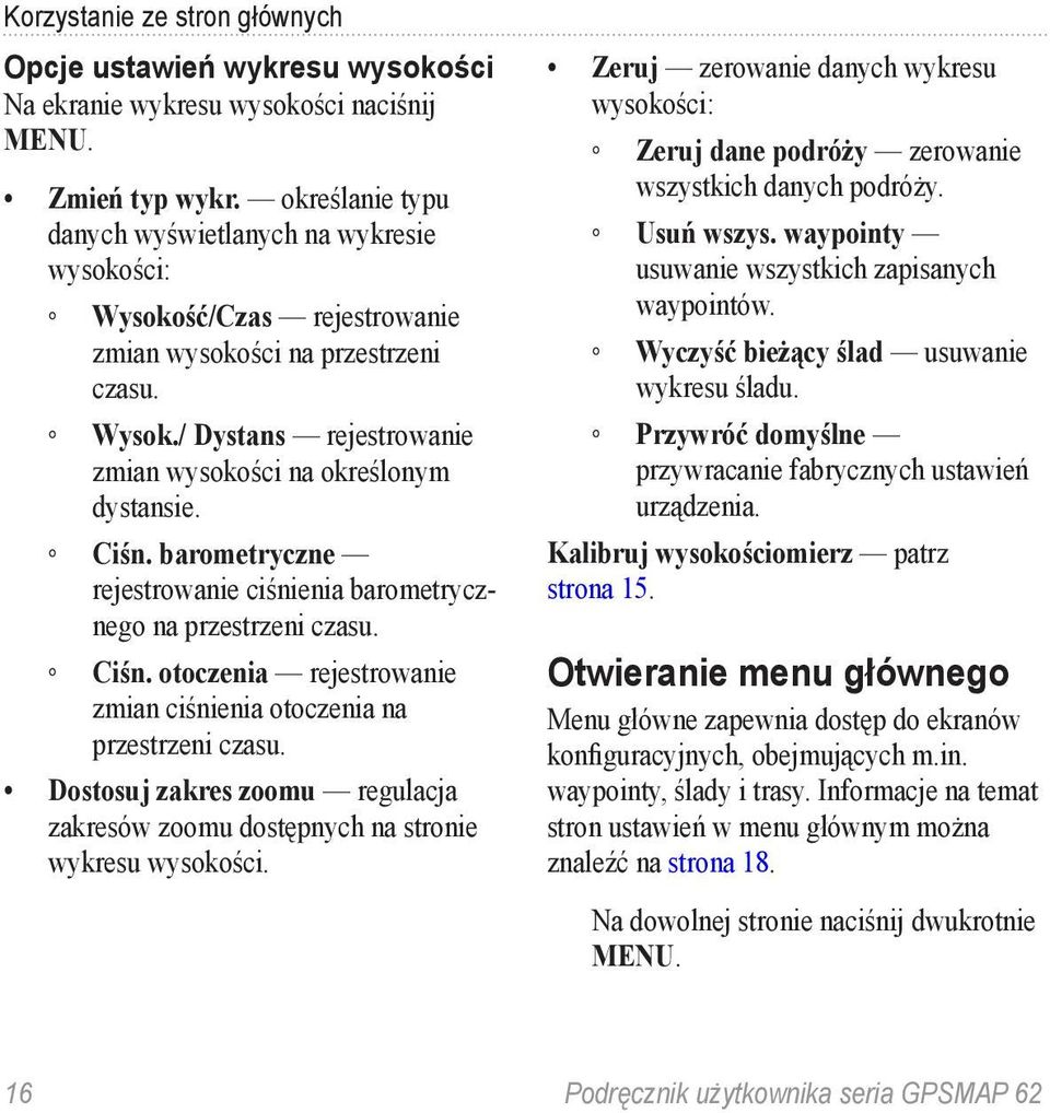 Ciśn. barometryczne rejestrowanie ciśnienia barometrycznego na przestrzeni czasu. Ciśn. otoczenia rejestrowanie zmian ciśnienia otoczenia na przestrzeni czasu.
