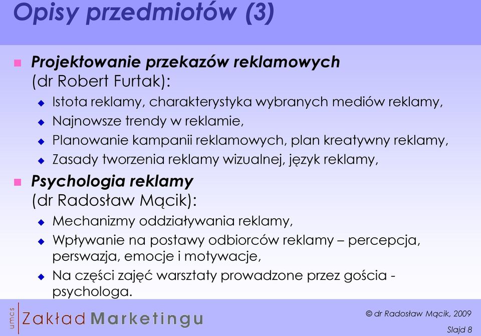 reklamy wizualnej, język reklamy, Psychologia reklamy (dr Radosław Mącik): Mechanizmy oddziaływania reklamy, Wpływanie na