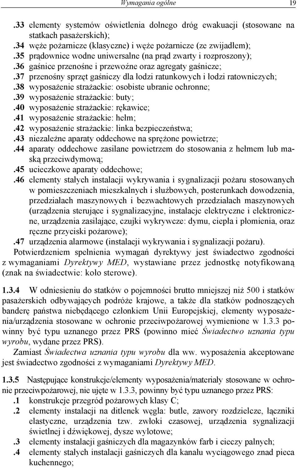 38 wyposażenie strażackie: osobiste ubranie ochronne;.39 wyposażenie strażackie: buty;.40 wyposażenie strażackie: rękawice;.41 wyposażenie strażackie: hełm;.