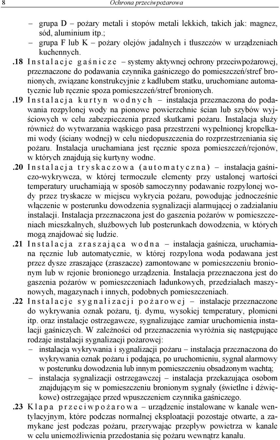 uruchomiane automatycznie lub ręcznie spoza pomieszczeń/stref bronionych.