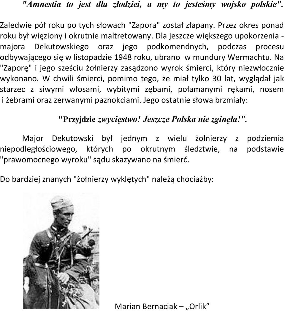 Na "Zaporę" i jego sześciu żołnierzy zasądzono wyrok śmierci, który niezwłocznie wykonano.