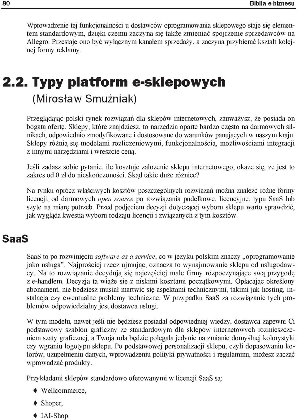 2. Typy platform e-sklepowych (Miros aw Smu niak) SaaS Przegl daj c polski rynek rozwi za dla sklepów internetowych, zauwa ysz, e posiada on bogat ofert.