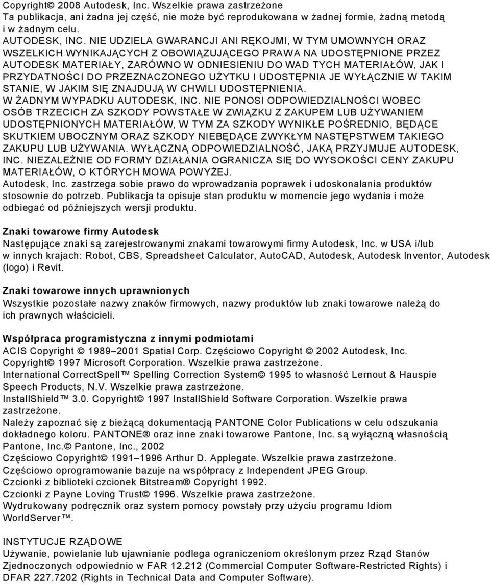 PRZYDATNOŚCI DO PRZEZNACZONEGO UŻYTKU I UDOSTĘPNIA JE W YŁĄCZNIE W TAKIM STANIE, W JAKIM SIĘ ZNAJDUJĄ W CHWILI UDOSTĘPNIENIA. W ŻADNYM W YPADKU AUTODESK, INC.