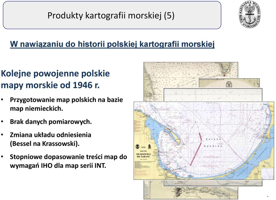 Przygotowanie map polskich na bazie map niemieckich. Brak danych pomiarowych.