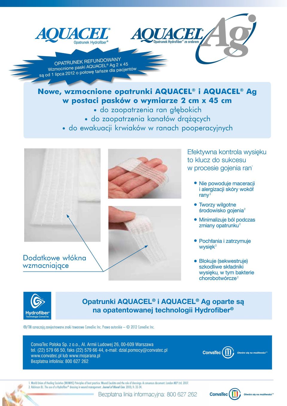 Armii Ludowej 6, 00-609 Warszawa tel. () 579 66 50, faks () 579 66 44, e-mail: dzial.pomocy@convatec.pl www.convatec.pl lub www.mojarana.