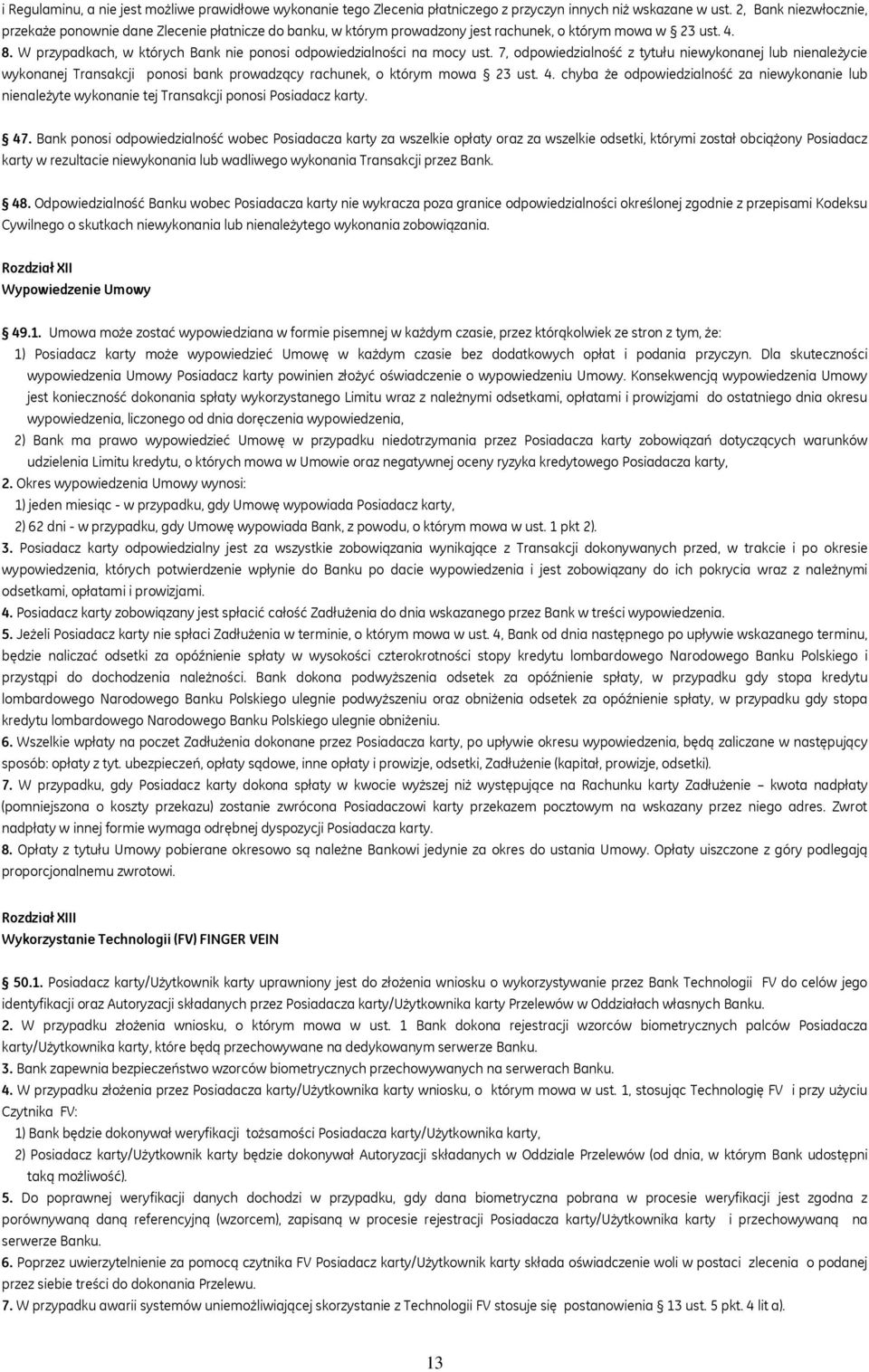 W przypadkach, w których Bank nie ponosi odpowiedzialności na mocy ust.