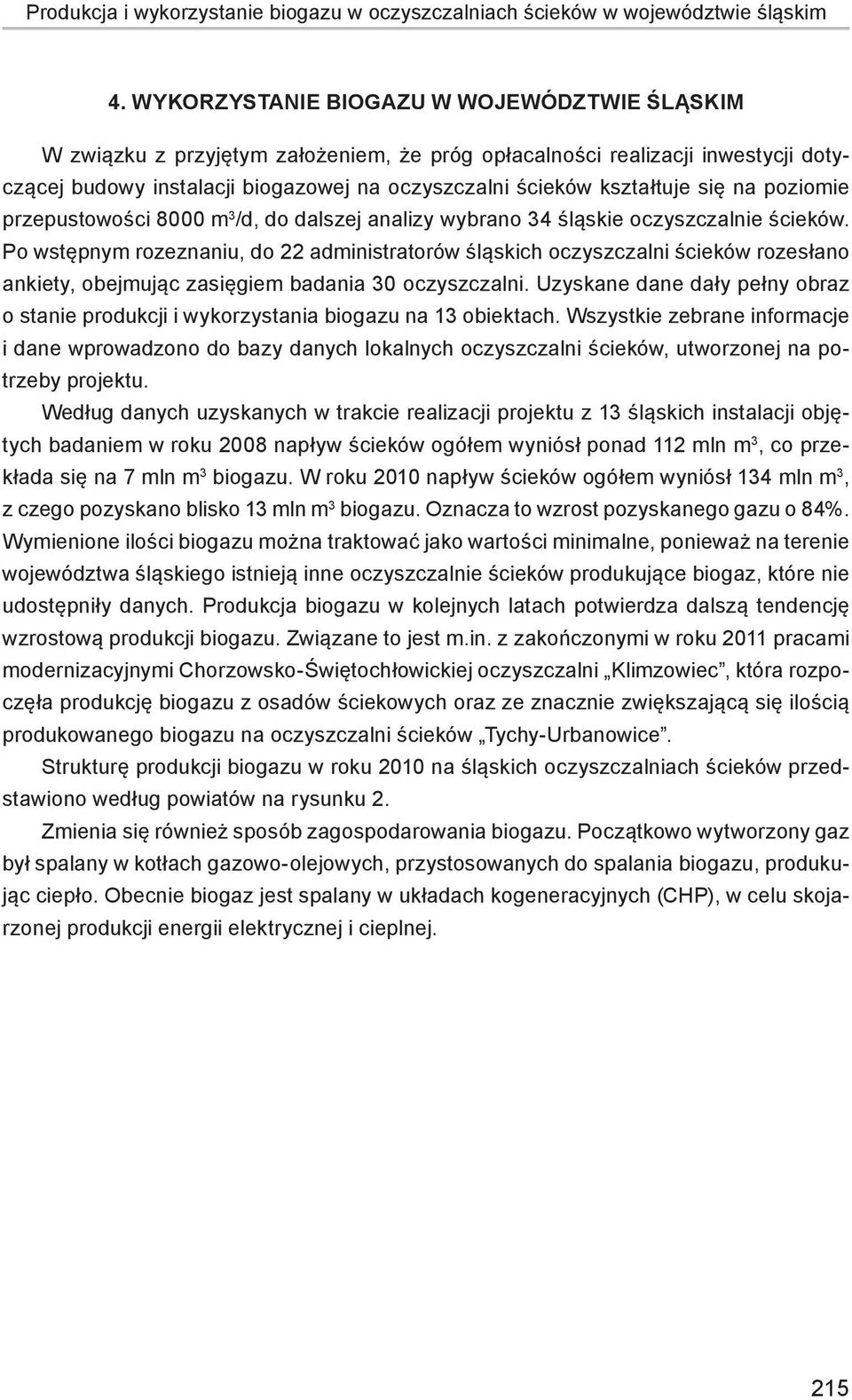 się na poziomie przepustowości 8000 m 3 /d, do dalszej analizy wybrano 34 śląskie oczyszczalnie ścieków.
